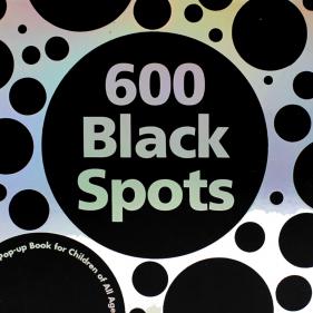 600 Black Spots A Pop-up Book for Children of All Ages - 팝업북