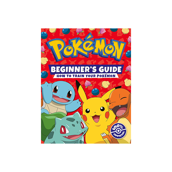 Pokemon Beginners Guide : How To Train Your Pokemon - 하드커버