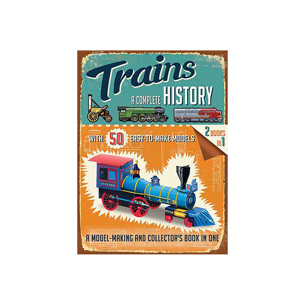 Trains : A Complete History (With 50 Easy-to-Make Models)(2 Books in 1) - 페이퍼북