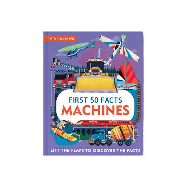 First 50 Facts: Machines (Lift The Flaps To Discover The Facts) - 보드북